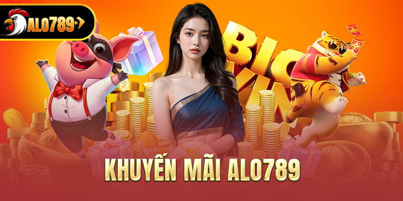Khuyến mãi đặc biệt cho thành viên mới ALO789