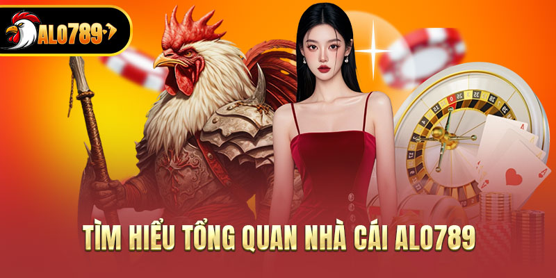 Tìm hiểu tổng quan thương hiệu ALO789