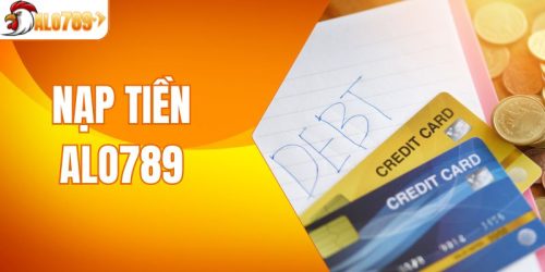 Nạp Tiền ALO789 - Chi Tiết Top 4 Phương Thức Cho Người Mới